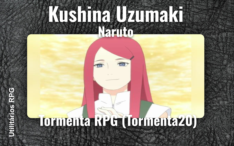 Kushina Uzumaki Naruto - Ficha de RPG (Tormenta RPG (Tormenta20))