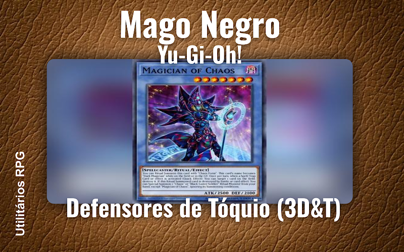 Mago Negro Yu-Gi-Oh! - Ficha de RPG (Defensores de Tóquio (3D&T))