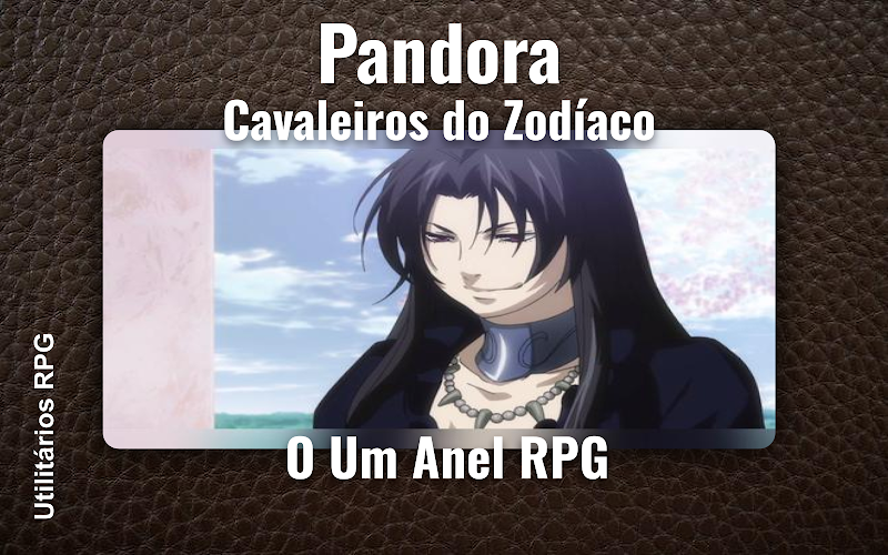 Pandora Cavaleiros do Zodíaco - Ficha de RPG (O Um Anel RPG)