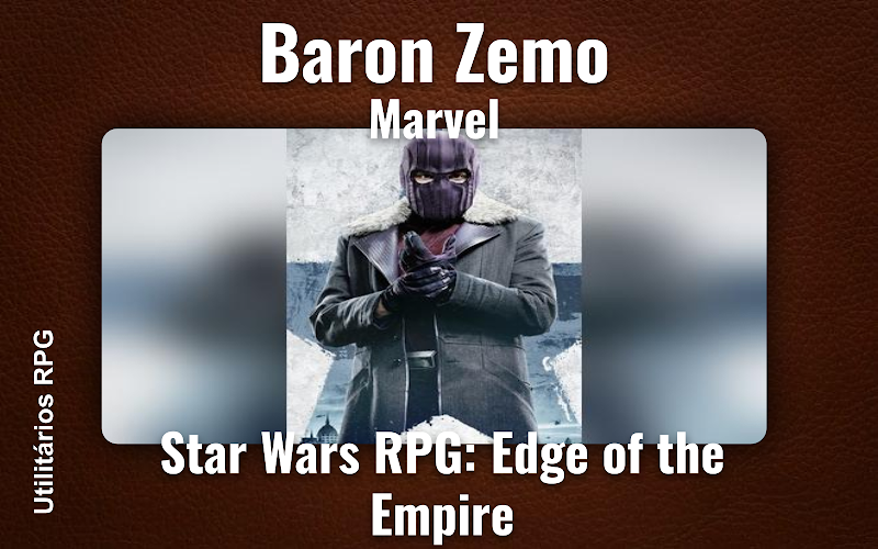 Baron Zemo Marvel - Ficha de RPG (Star Wars RPG: Edge of the Empire)