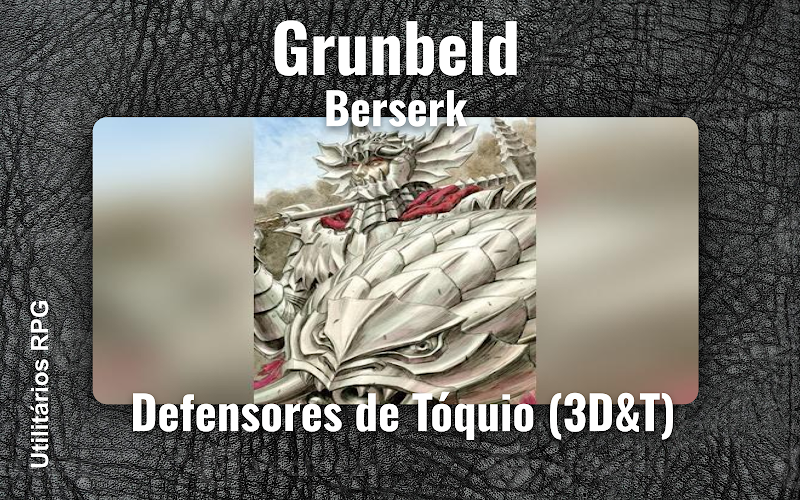 Grunbeld Berserk - Ficha de RPG (Defensores de Tóquio (3D&T))