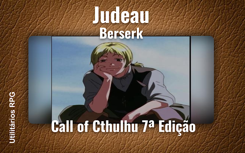 Judeau Berserk - Ficha de RPG (Call of Cthulhu 7ª Edição)