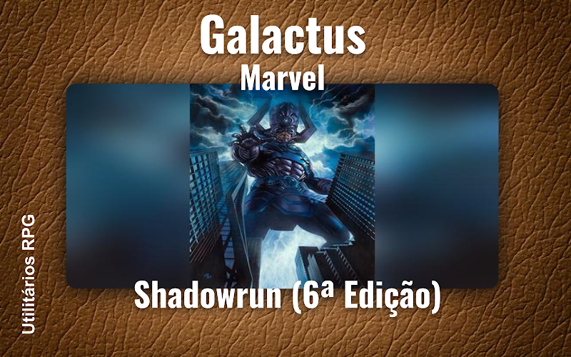 Galactus Marvel - Ficha de RPG (Shadowrun (6ª Edição))