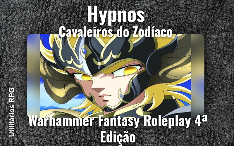 Hypnos Cavaleiros do Zodíaco - Ficha de RPG (Warhammer Fantasy Roleplay 4ª Edição)