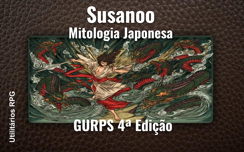 Susanoo Mitologia Japonesa - Ficha de RPG (GURPS 4ª Edição)