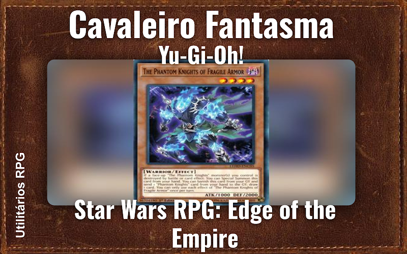 Cavaleiro Fantasma Yu-Gi-Oh! - Ficha de RPG (Star Wars RPG: Edge of the Empire)