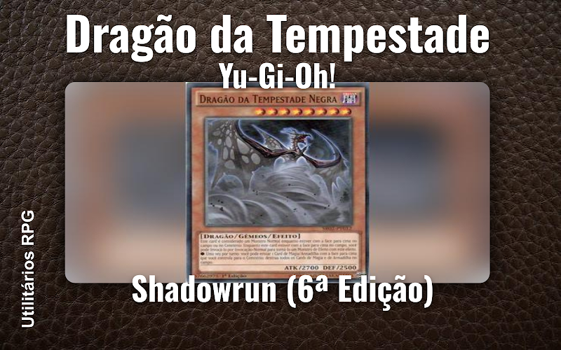 Dragão da Tempestade Yu-Gi-Oh! - Ficha de RPG (Shadowrun (6ª Edição))