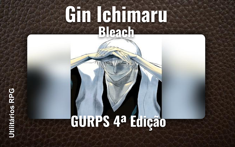 Gin Ichimaru Bleach - Ficha de RPG (GURPS 4ª Edição)