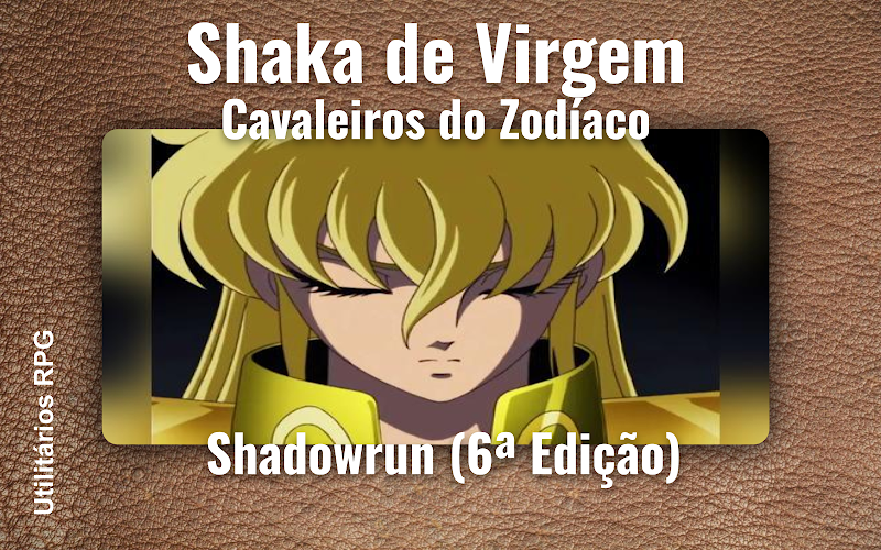 Shaka de Virgem Cavaleiros do Zodíaco - Ficha de RPG (Shadowrun (6ª Edição))