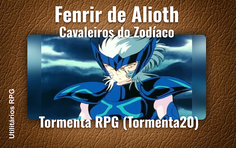 Fenrir de Alioth Cavaleiros do Zodíaco - Ficha de RPG (Tormenta RPG (Tormenta20))