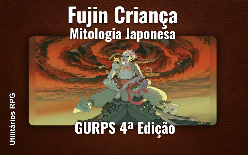 Fujin Criança Mitologia Japonesa - Ficha de RPG (GURPS 4ª Edição)