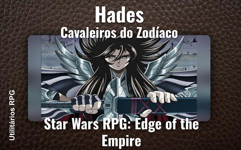 Hades Cavaleiros do Zodíaco - Ficha de RPG (Star Wars RPG: Edge of the Empire)