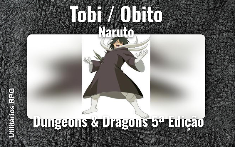 Tobi / Obito Naruto - Ficha de RPG (Dungeons & Dragons 5ª Edição)