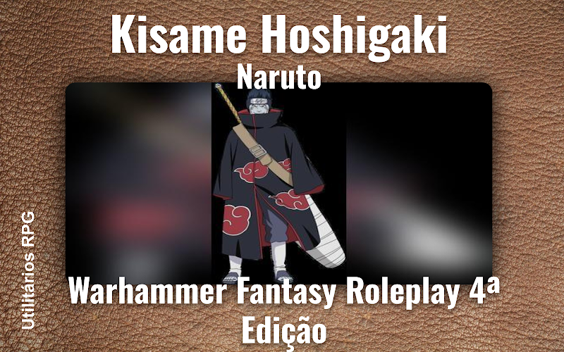 Kisame Hoshigaki Naruto - Ficha de RPG (Warhammer Fantasy Roleplay 4ª Edição)