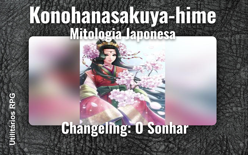 Konohanasakuya-hime Mitologia Japonesa - Ficha de RPG (Changeling: O Sonhar)