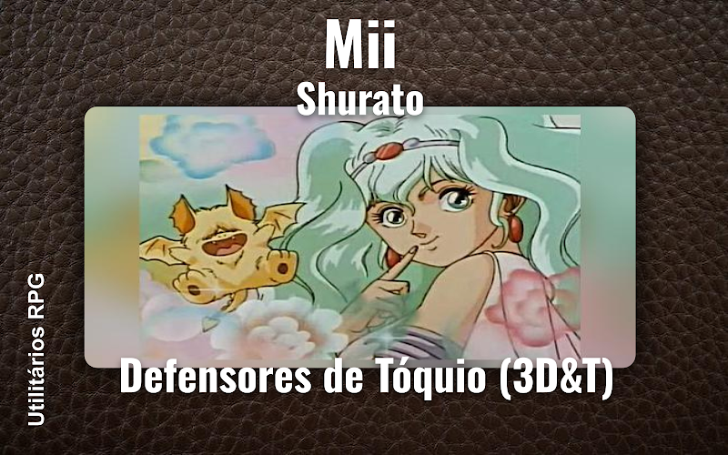 Mii Shurato - Ficha de RPG (Defensores de Tóquio (3D&T))
