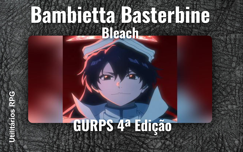 Bambietta Basterbine Bleach - Ficha de RPG (GURPS 4ª Edição)