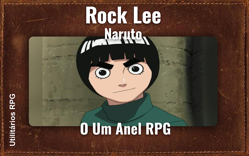 Rock Lee Naruto - Ficha de RPG (O Um Anel RPG)