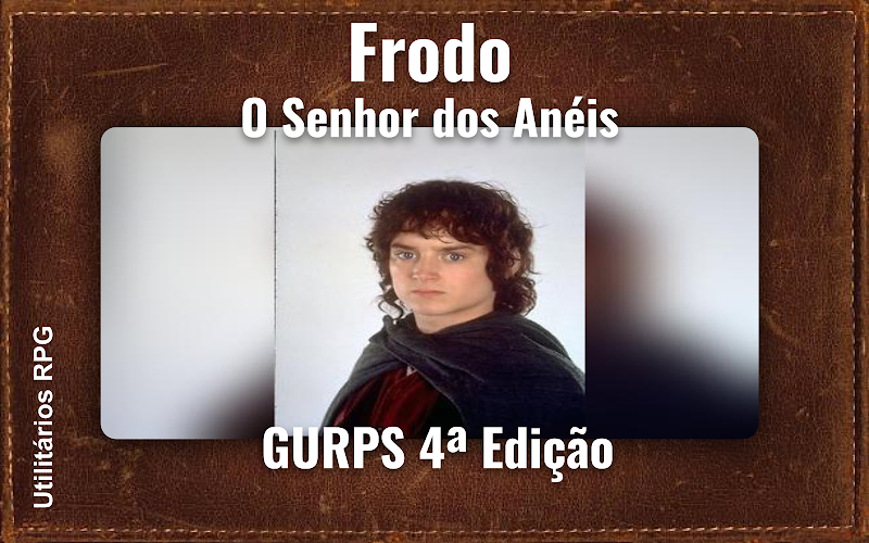 Frodo O Senhor dos Anéis - Ficha de RPG (GURPS 4ª Edição)