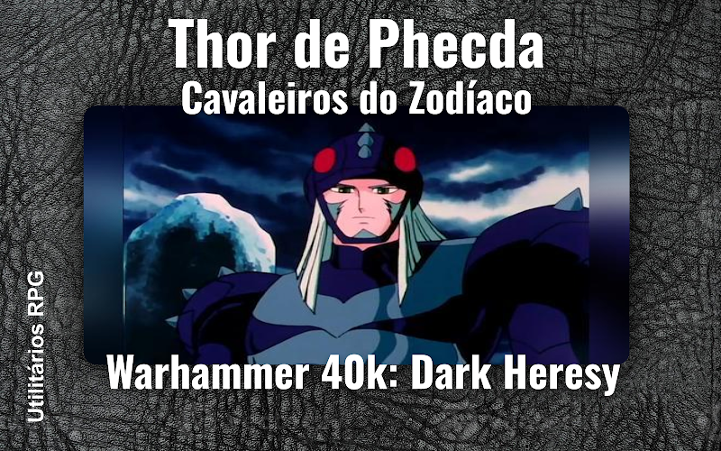 Thor de Phecda Cavaleiros do Zodíaco - Ficha de RPG (Warhammer 40k: Dark Heresy)
