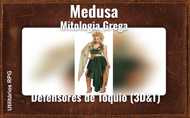 Medusa Mitologia Grega - Ficha de RPG (Defensores de Tóquio (3D&T))
