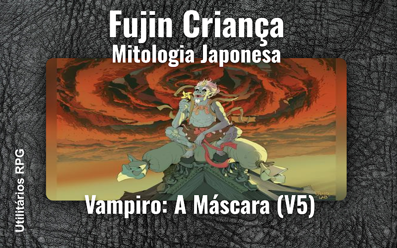 Fujin Criança Mitologia Japonesa - Ficha de RPG (Vampiro: A Máscara (V5))
