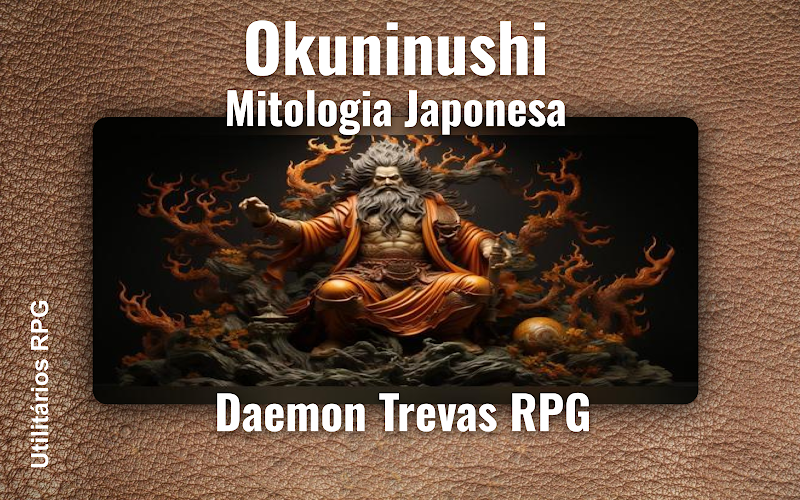 Okuninushi Mitologia Japonesa - Ficha de RPG (Daemon Trevas RPG)