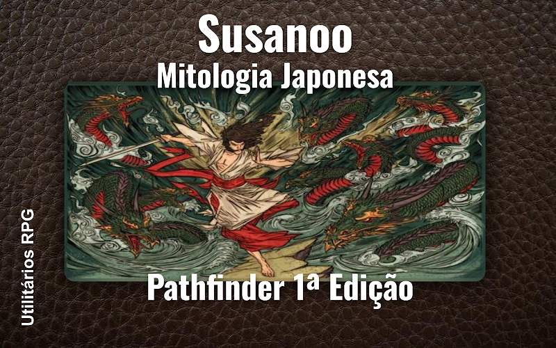Susanoo Mitologia Japonesa - Ficha de RPG (Pathfinder 1ª Edição)