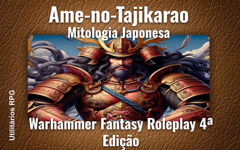 Ame-no-Tajikarao Mitologia Japonesa - Ficha de RPG (Warhammer Fantasy Roleplay 4ª Edição)