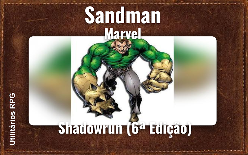 Sandman Marvel - Ficha de RPG (Shadowrun (6ª Edição))