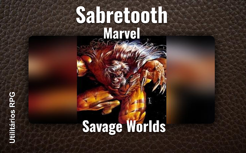 Sabretooth Marvel - Ficha de RPG (Savage Worlds)