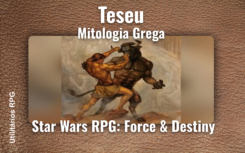 Teseu Mitologia Grega - Ficha de RPG (Star Wars RPG: Force & Destiny)