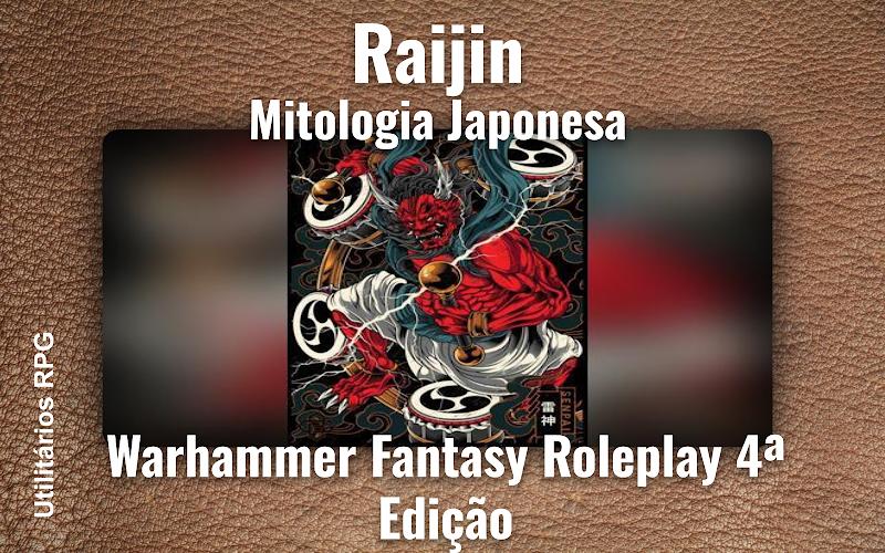Raijin Mitologia Japonesa - Ficha de RPG (Warhammer Fantasy Roleplay 4ª Edição)