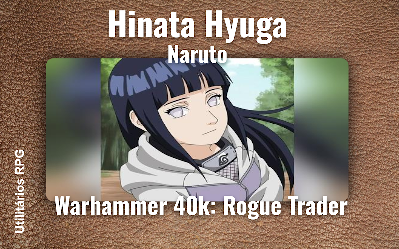 Hinata Hyuga Naruto - Ficha de RPG (Warhammer 40k: Rogue Trader)