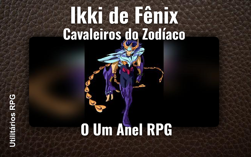 Ikki de Fênix Cavaleiros do Zodíaco - Ficha de RPG (O Um Anel RPG)