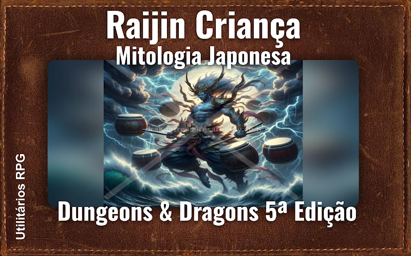Raijin Criança Mitologia Japonesa - Ficha de RPG (Dungeons & Dragons 5ª Edição)