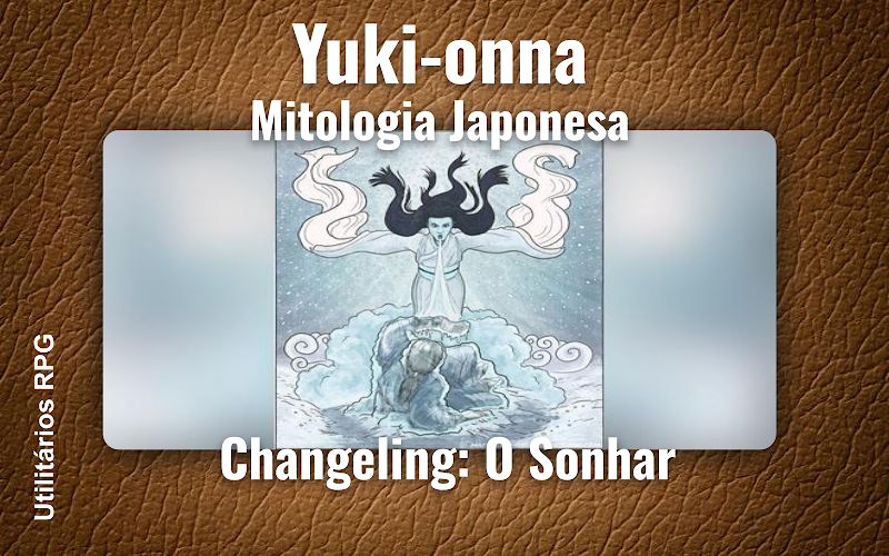 Yuki-onna Mitologia Japonesa - Ficha de RPG (Changeling: O Sonhar)
