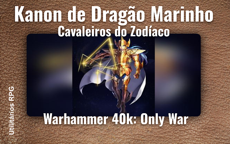 Kanon de Dragão Marinho Cavaleiros do Zodíaco - Ficha de RPG (Warhammer 40k: Only War)