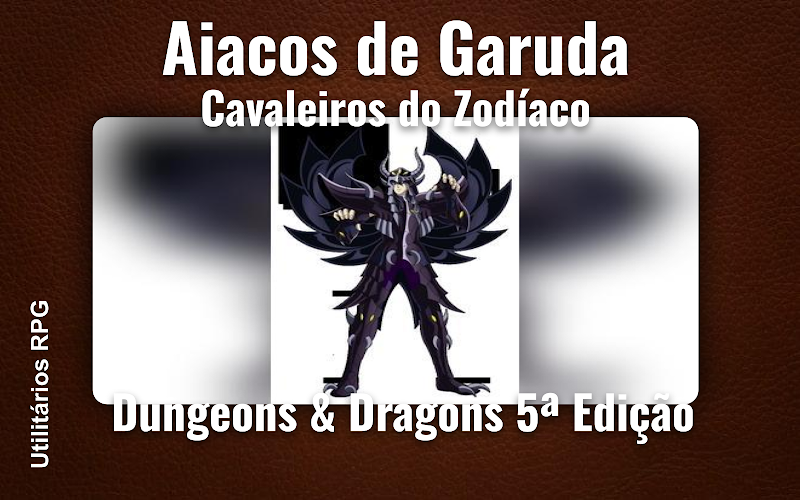 Aiacos de Garuda Cavaleiros do Zodíaco - Ficha de RPG (Dungeons & Dragons 5ª Edição)