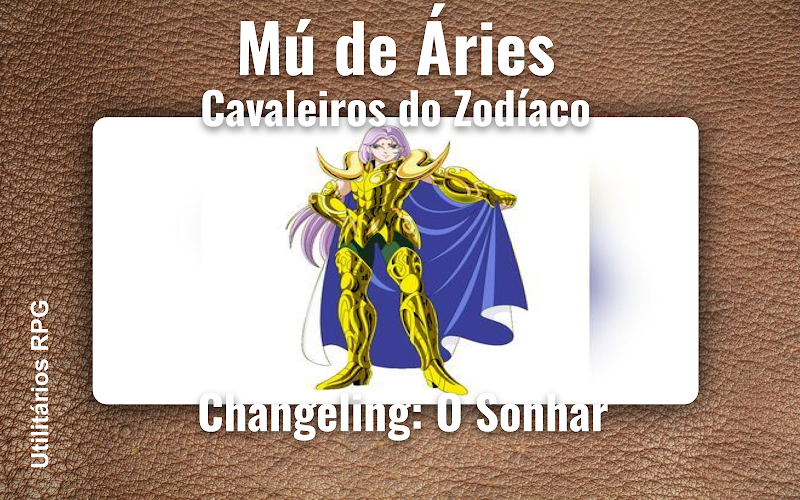 Mú de Áries Cavaleiros do Zodíaco - Ficha de RPG (Changeling: O Sonhar)