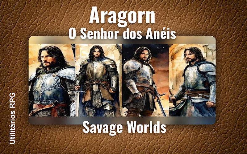Aragorn O Senhor dos Anéis - Ficha de RPG (Savage Worlds)