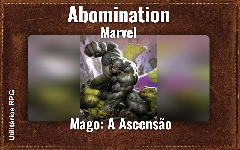 Abomination Marvel - Ficha de RPG (Mago: A Ascensão)