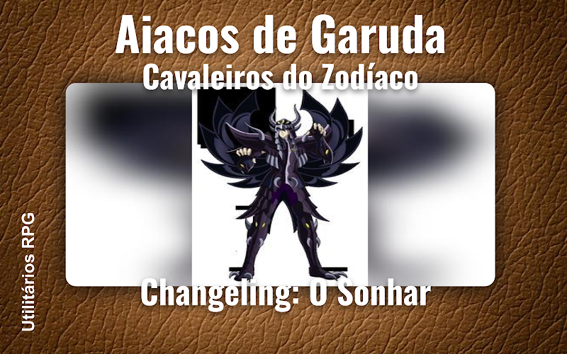 Aiacos de Garuda Cavaleiros do Zodíaco - Ficha de RPG (Changeling: O Sonhar)