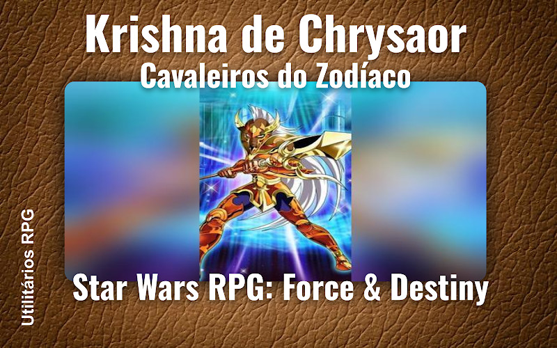 Krishna de Chrysaor Cavaleiros do Zodíaco - Ficha de RPG (Star Wars RPG: Force & Destiny)