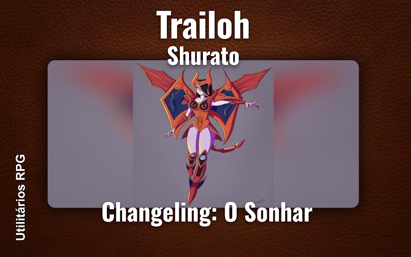 Trailoh Shurato - Ficha de RPG (Changeling: O Sonhar)