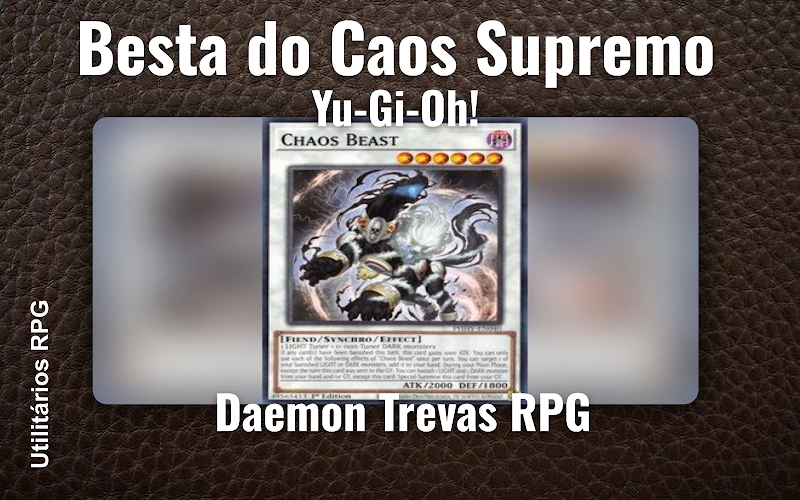 Besta do Caos Supremo Yu-Gi-Oh! - Ficha de RPG (Daemon Trevas RPG)