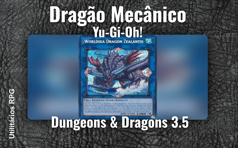 Dragão Mecânico Yu-Gi-Oh! - Ficha de RPG (Dungeons & Dragons 3.5)