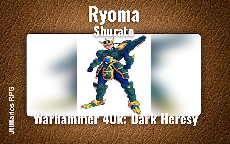 Ryoma Shurato - Ficha de RPG (Warhammer 40k: Dark Heresy)