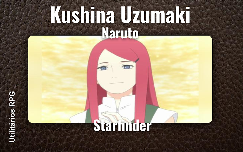 Kushina Uzumaki Naruto - Ficha de RPG (Starfinder)