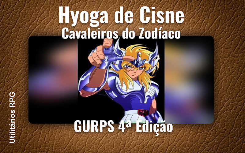 Hyoga de Cisne Cavaleiros do Zodíaco - Ficha de RPG (GURPS 4ª Edição)